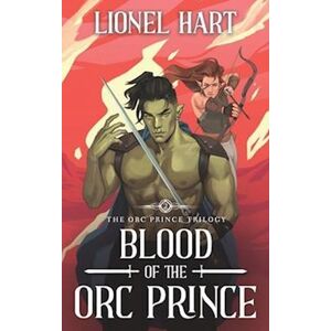 Lionel Hart Blood Of The Orc Prince: An Mm Fantasy Romance