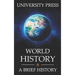 University Press World History Book: A Brief History Of The World: From Big Bang To Big Tech