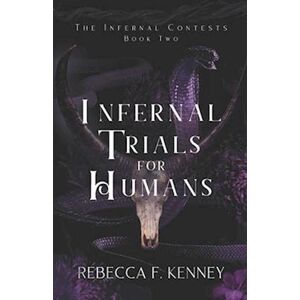 Rebecca F. Kenney Infernal Trials For Humans: A Demon Romance (Season 2 Of The Kindle Vella Serial)