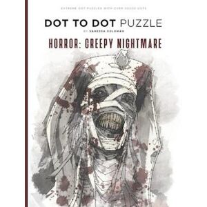 Vanessa Goldman Horror: Creepy Nightmare - Dot To Dot Puzzle (Extreme Dot Puzzles With Over 30000 Dots): 40 Puzzles - Dot To Dot Books For Adults - Challenges To Comp