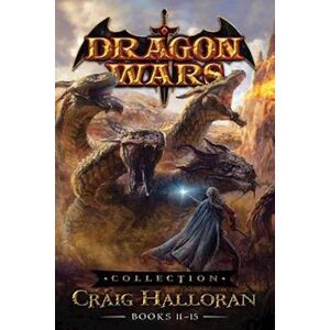 Craig Halloran Dragon Wars Collection: Books 11-15