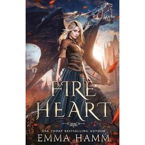 Emma Hamm Fire Heart: A Dragon Fantasy Romance