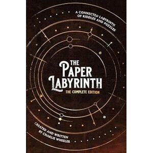 Charlie Wheeler The Paper Labyrinth : The Complete Edition