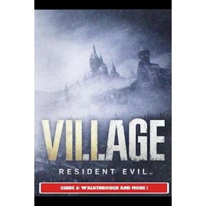 Saturnx14 Resident Evil Village Guide & Walkthrough And More!