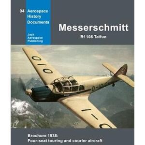 Uwe W. Jack Messerschmitt Bf 108 Taifun: Brochure 1938: Four-Seat Touring And Courier Aircraft