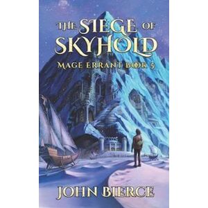 John Bierce The Siege Of Skyhold: Mage Errant Book 5