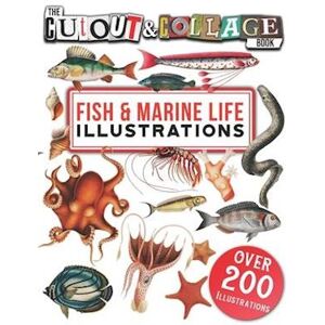 Collage Heaven The Cut Out And Collage Book Fish & Marine Life Illustrations : Over 200 High Quality Marine Life & Fish Illustrations For Collage And Mixed Media Art