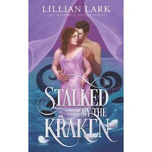 Lillian Lark Stalked By The Kraken: A Monster Romance
