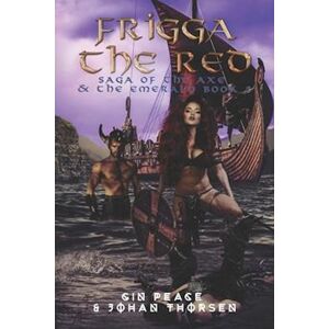Johan Thorsen Frigga The Red : Saga Of The Axe & The Emerald Book 2