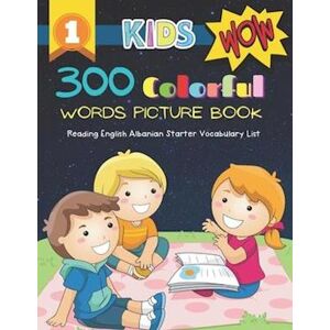 Vienna Acoustics 300 Colorful Words Picture Book - Reading English Albanian Starter Vocabulary List: Full Colored Cartoons Basic Vocabulary Builder (Animal, Numbers, F
