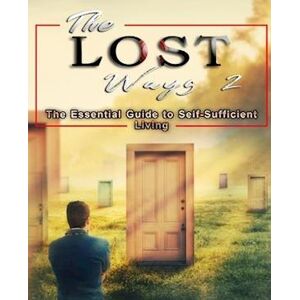 David Mann The Lost Ways 2: The Essential Guide To Self-Sufficient Living