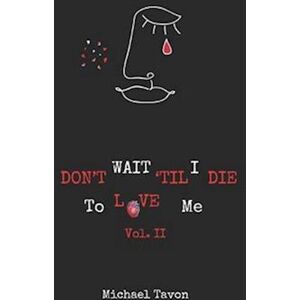 Michael Tavon Don'T Wait Til I Die To Love Me Vol. Ii