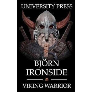 University Press Bjorn Ironside: Viking Warrior