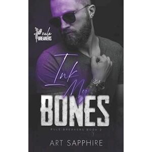 ART Ink My Bones: A Mm Romance (Rule Breakers Book 2)