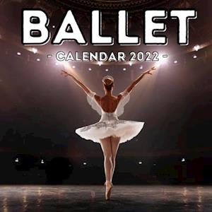 Cruel Garage Press Ballet Calendar 2022: 16-Month Calendar, Cute Gift Idea For Ballet Lovers For Girls And Women