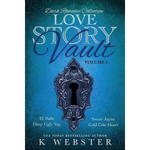 K. Webster Love Story Vault: Dark Romance Collection