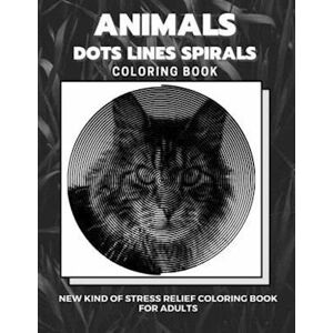 Dots And Line Spirals Coloring Book Animals - Dots Lines Spirals Coloring Book