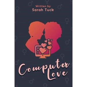 Sarah Tuck Computer Love