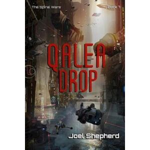 Joel Shepherd Qalea Drop: (The Spiral Wars Book 7)
