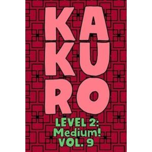 Sophia Numerik Kakuro Level 2: Medium! Vol. 9: Play Kakuro 14x14 Grid Medium Level Number Based Crossword Puzzle Popular Travel Vacation Games Japanese Mathematical