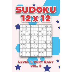 Sophia Numerik Sudoku 12 X 12 Level 1: Very Easy Vol. 8: Play Sudoku 12x12 Twelve Grid With Solutions Easy Level Volumes 1-40 Sudoku Cross Sums Variation Travel Pape