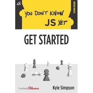 Kyle Simpson You Don'T Know Js Yet: Get Started