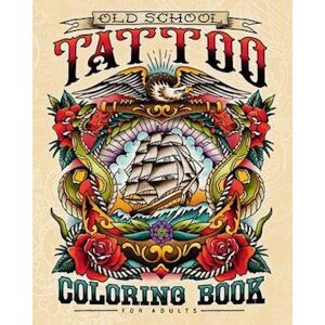Tattoo Classics Old School Tattoo Coloring Book For Adults