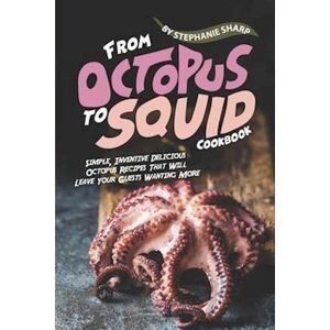 Sharp From Octopus To Squid Cookbook