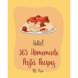 Hello! 365 Homemade Pasta Recipes