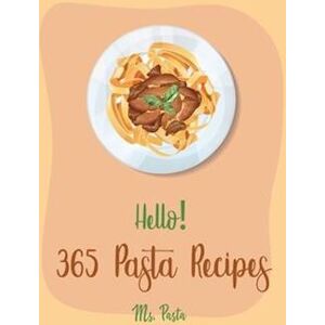 Hello! 365 Pasta Recipes