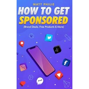 Matt Philie How To Get Sponsored (Brand Deals, Free Products & More)