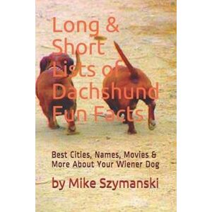 Mike Szymanski Long & Short Lists Of Dachshund Fun Facts