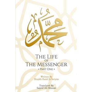 Shaykh Rasul Jafariyan The Life Of The Messenger- Part One: A Look At The Social And Political Life Of The Prophet Muhammad