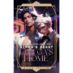 Ashe Moon Alpha'S Heart, Omega'S Home: A Moonstar Dating Agency Novel