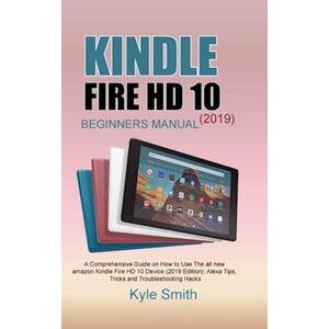 Kyle Smith Kindle Fire Hd 10 (2019) Beginners Manual