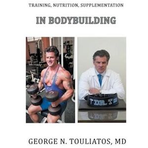 George Touliatos Training, Nutrition, Supplementation In Bodybuilding