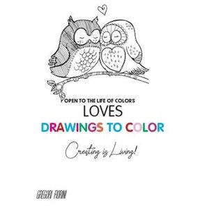 Gregori Fiorini Drawings To Color - Love - Creating Is Living!
