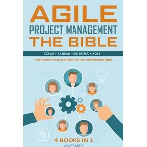 Mike Smith Agile Project Management The Bible