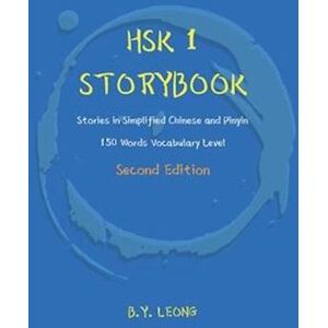 B Y Leong Hsk 1 Storybook: Stories In Simplified Chinese And Pinyin, 150 Word Vocabulary Level