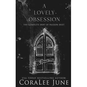 Coralee June A Lovely Obsession: The Complete Debt Of Passion Duet