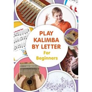 Helen Winter Play Kalimba By Letter - For Beginners: Kalimba Easy-To-Play Sheet Music