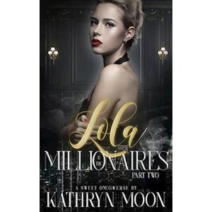 Kathryn Moon Lola & The Millionaires: Part Two