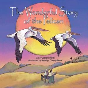 Joseph Bloch The Wonderful Story Of The Pelican: Bible Stories For Gods Children   Intelecty