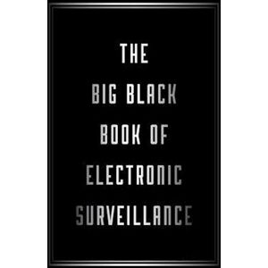 Edward Teach The Big Black Book Of Electronic Surveillance