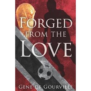 Gene de Gourville Forged From The Love