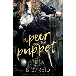 B.B. Reid The Peer And The Puppet: A High School Bully Romance