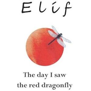 Elif The Day I Saw The Red Dragonfly