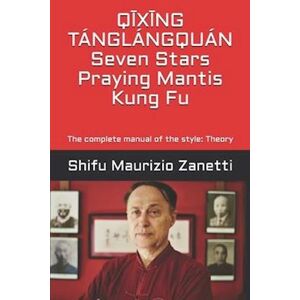 Maurizio Zanetti Qīxīng Tánglángquán Seven Stars Praying Mantis Kung Fu