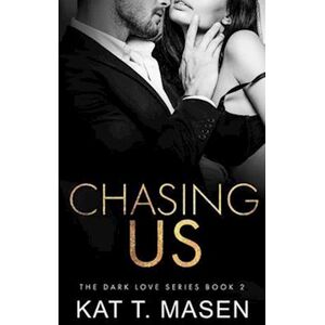 Kat T. Masen Chasing Us