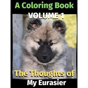 Brightview Publishing The Thoughts Of My Eurasier: A Coloring Book Volume 1